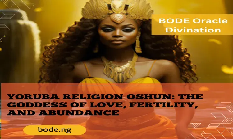 Oshun: Goddess of Love, Fertility & Abundance